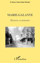 Couverture du livre « Marie-Galante ; histoire et mémoire » de Evelyne Lima Saint-Martin aux éditions L'harmattan