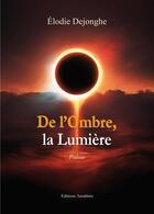Couverture du livre « De l'omnre, la lumière » de Elodie Dejonghe aux éditions Amalthee
