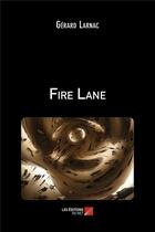 Couverture du livre « Fire lane » de Gérard Larnac aux éditions Editions Du Net