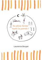 Couverture du livre « En pleine forme toute la journée ! santé et bien-être au quotidien » de Bouyer Laurence aux éditions Books On Demand