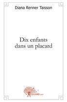 Couverture du livre « Dix enfants dans un placard » de Diana Renner-Taisson aux éditions Edilivre