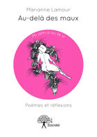 Couverture du livre « Au-delà des maux » de Marianne Lamour aux éditions Editions Edilivre