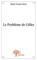 Couverture du livre « Le problème de gilles » de Jean-Louis Joos aux éditions Edilivre