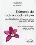 Couverture du livre « Elements de calcul stochastique pour l evaluation et la couverture des actifs derives - avec exercic » de Ben/Trashorras aux éditions Ellipses