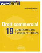 Couverture du livre « Droit commercial : 19 questionnaires à choix multiples » de Marie-Helene Maleville et Luc Paulet aux éditions Ellipses