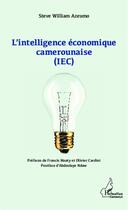 Couverture du livre « L'intelligence économique camerounaise (IEC) » de Steve William Azeumo aux éditions L'harmattan