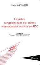Couverture du livre « Justice congolaise face aux crimes internationaux commis en RDC » de Bakama Bope Eugene aux éditions L'harmattan