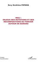 Couverture du livre « Mali : enjeux des mutations et des recompositions du foncier autour de Bamako » de Ibrahima Fofana Sory aux éditions L'harmattan