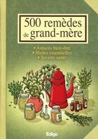 Couverture du livre « 500 remèdes de grand-mère » de  aux éditions Edigo