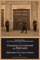 Couverture du livre « Comment j'ai infiltré la Gestapo ; mémoires d'un agent double » de Jean Lacipieras aux éditions Editions Pierre De Taillac
