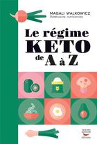 Couverture du livre « Le régime keto de a à z » de Magali Walkowicz aux éditions Thierry Souccar