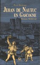 Couverture du livre « Jehan de Nautuc en Gascogne » de Herve Berteau aux éditions Communication Presse Edition