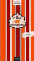 Couverture du livre « La cuisine bourguignonne » de Aline Faury aux éditions Marivole