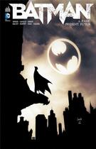Couverture du livre « Batman Tome 6 : passé, présent, futur » de Greg Capullo et Scott Snyder aux éditions Urban Comics
