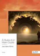 Couverture du livre « À l'aube d'un matin oublié » de Jean-Marie Perinet aux éditions Nombre 7