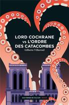Couverture du livre « Lord Cochrane t.2 ; Lord Cochrane vs l'ordre des catacombes » de Gilberto Villarroel aux éditions Aux Forges De Vulcain