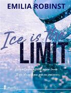 Couverture du livre « Ice is the limit » de Emilia Robinst aux éditions Butterfly