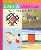 Couverture du livre « L'art a colorier pour les tout-petits : les couleurs » de Larroche/Tessier aux éditions Mila