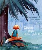 Couverture du livre « Quand papa n'est pas là » de Joris Chamblain et Lucile Thibaudier aux éditions Kennes Editions