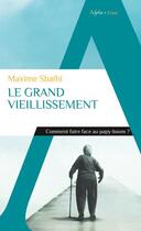 Couverture du livre « Le grand vieillissement » de Maxime Sbaihi aux éditions Alpha