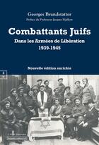 Couverture du livre « Combattants juifs dans les Armées de Libération 1939-1948 : Europe, Afrique du Nord et du Sud, Brigade Juive » de Georges Brandstatter aux éditions Complicites