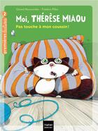 Couverture du livre « Moi, Thérèse Miaou t.10 ; pas touche à mon coussin ! » de Frederic Pillot et Moncomble Gerard aux éditions Hatier