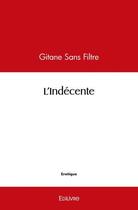 Couverture du livre « L'indecente » de Sans Filtre Gitane aux éditions Edilivre