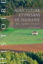 Couverture du livre « Agriculture et paysans de touraine :des origines a nos jours » de Meneau Michel aux éditions Lamarque