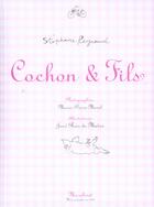 Couverture du livre « Cochon Et Fils » de Marie-Pierre Morel et Jose Reis De Matos et Stephane Reynaud aux éditions Marabout