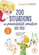 Couverture du livre « 200 situations de parentalité positive (ou pas) » de Gwendoline Vessot aux éditions Marabout