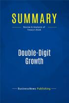 Couverture du livre « Summary: Double-Digit Growth : Review and Analysis of Treacy's Book » de Businessnews Publishing aux éditions Business Book Summaries