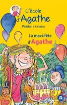 Couverture du livre « L'école d'Agathe : la maxi-fête d'Agathe » de Pakita et Jean-Philippe Chabot aux éditions Rageot