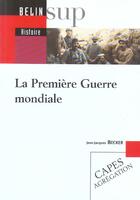 Couverture du livre « La premiere guerre mondiale » de Jean-Jacques Becker aux éditions Belin Education