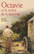 Couverture du livre « Octavie et la riviere de la discorde » de Berthe Thelliez aux éditions France-empire