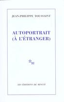 Couverture du livre « Autoportrait (à l'étranger) » de Jean-Philippe Toussaint aux éditions Minuit
