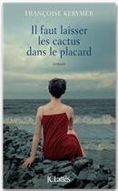 Couverture du livre « Il faut laisser les cactus dans le placard » de Francoise Kerymer aux éditions Jc Lattes