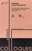 Couverture du livre « Bioéthique et droit international ; autour de la déclaration universelle sur la bioéthique et les droits de l'homme » de Byk/Collectif Litec aux éditions Lexisnexis