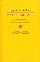 Couverture du livre « Matiere solaire » de Eugenio De Andrade aux éditions La Difference