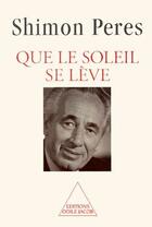 Couverture du livre « Que le soleil se lève » de Peres-S aux éditions Odile Jacob