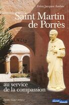 Couverture du livre « Saint Martin de Porrès ; au service de la compassion » de Jacques Ambec aux éditions Tequi