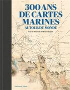 Couverture du livre « 300 ans de cartes marines : autour du monde » de Olivier Chapuis aux éditions Gallimard-loisirs