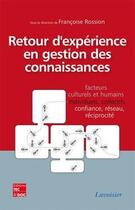 Couverture du livre « Retour d'expérience en gestion des connaissances : Facteurs culturels et humains, individuels, collectifs, confiance, réseau, réciprocité » de Françoise Rossion aux éditions Tec Et Doc