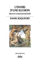 Couverture du livre « L'envers d'une illusion ; Freud et la religion revisités » de Daniel Roquefort aux éditions Eres