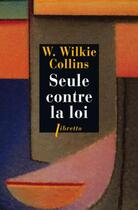 Couverture du livre « Seule contre la loi » de Wilkie Collins aux éditions Libretto