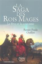 Couverture du livre « La saga des rois mages ; la fève et la couronne » de Renee-Paule Guillot aux éditions Alphee.jean-paul Bertrand
