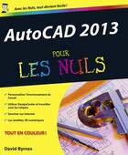 Couverture du livre « AutoCAD 2013 Pour les Nuls » de Byrnes David aux éditions First Interactive
