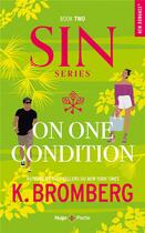 Couverture du livre « S.I.N. Tome 2 : On one condition » de K. Bromberg aux éditions Hugo Poche