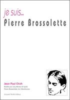 Couverture du livre « Je suis... ; Pierre Brossolette » de Jean-Paul Chich aux éditions Jacques Andre