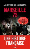 Couverture du livre « Marseille 73 » de Dominique Manotti aux éditions Points