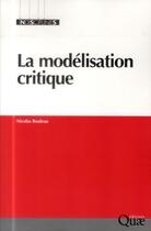 Couverture du livre « La modélisation critique » de Nicole Mathieu et Anne-Francoise Schmid et Nicolas Bouleau aux éditions Quae